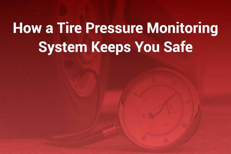 How a Tire Pressure Monitoring System Keeps You Safe